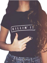 Killin It Letter Print Simple Women T Shirt Summer Girl Casual Tee Fashion Tshirt 2016 T-Shirt Harajuku Black White Short Sleeve